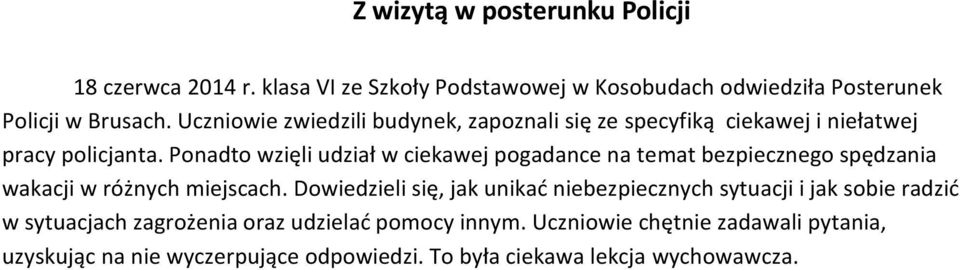 Ponadto wzięli udział w ciekawej pogadance na temat bezpiecznego spędzania wakacji w różnych miejscach.