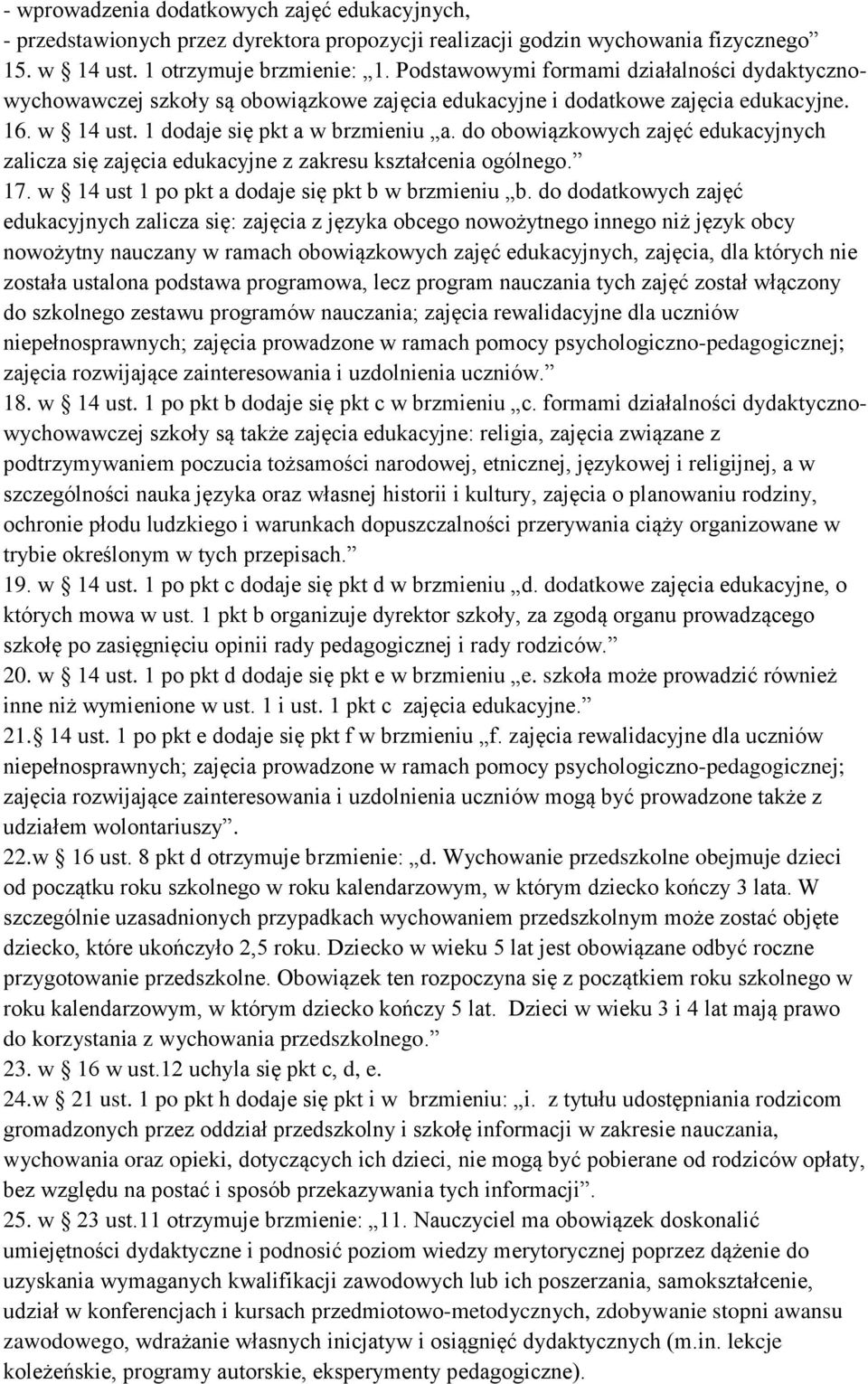 do obowiązkowych zajęć edukacyjnych zalicza się zajęcia edukacyjne z zakresu kształcenia ogólnego. 17. w 14 ust 1 po pkt a dodaje się pkt b w brzmieniu b.