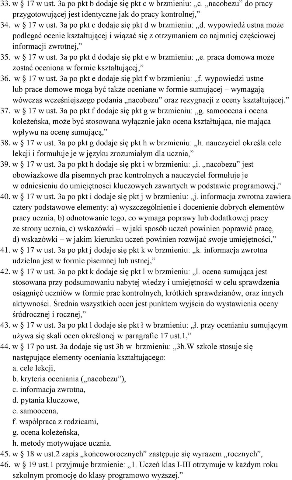 praca domowa może zostać oceniona w formie kształtującej, 36. w 17 w ust. 3a po pkt e dodaje się pkt f w brzmieniu: f.