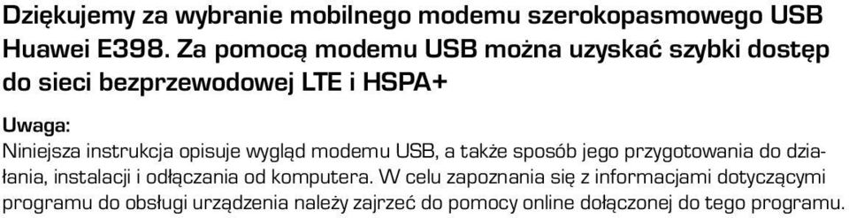 instrukcja opisuje wygląd modemu USB, a także sposób jego przygotowania do działania, instalacji i odłączania