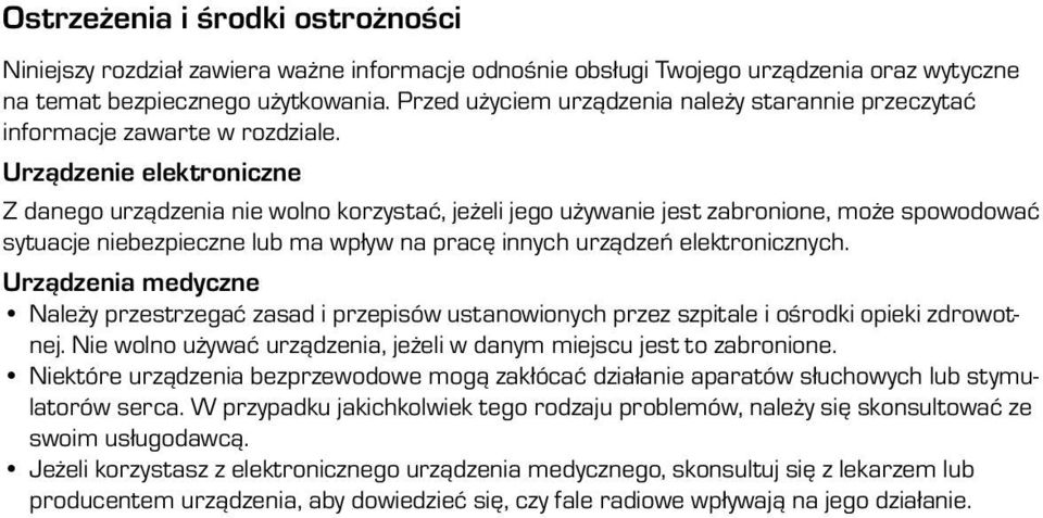 Urządzenie elektroniczne Z danego urządzenia nie wolno korzystać, jeżeli jego używanie jest zabronione, może spowodować sytuacje niebezpieczne lub ma wpływ na pracę innych urządzeń elektronicznych.