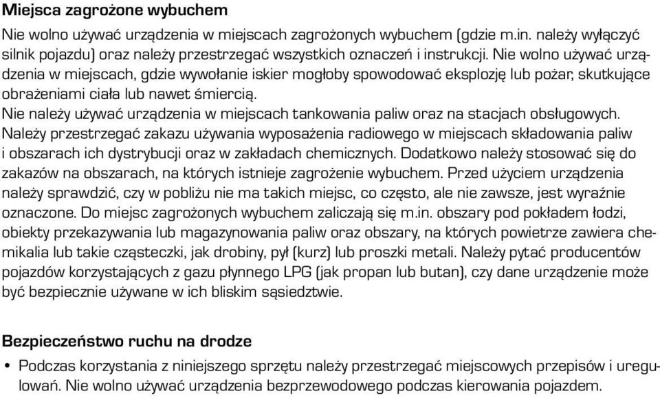 Nie należy używać urządzenia w miejscach tankowania paliw oraz na stacjach obsługowych.