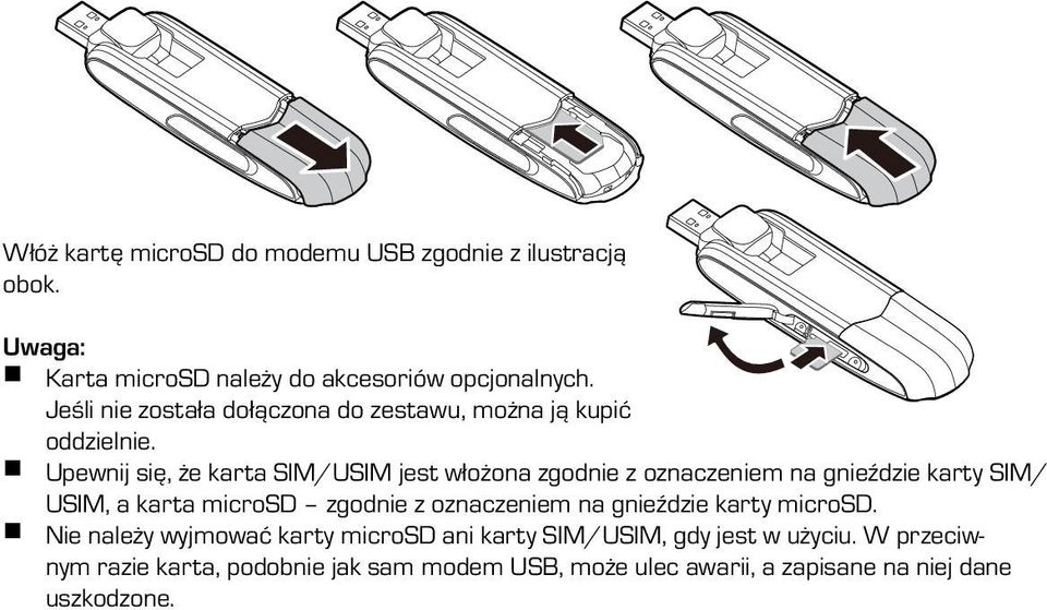 Upewnij się, że karta SIM/USIM jest włożona zgodnie z oznaczeniem na gnieździe karty SIM/ USIM, a karta microsd zgodnie z