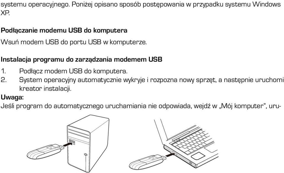 Instalacja programu do zarządzania modemem USB 1. Podłącz modem USB do komputera. 2.