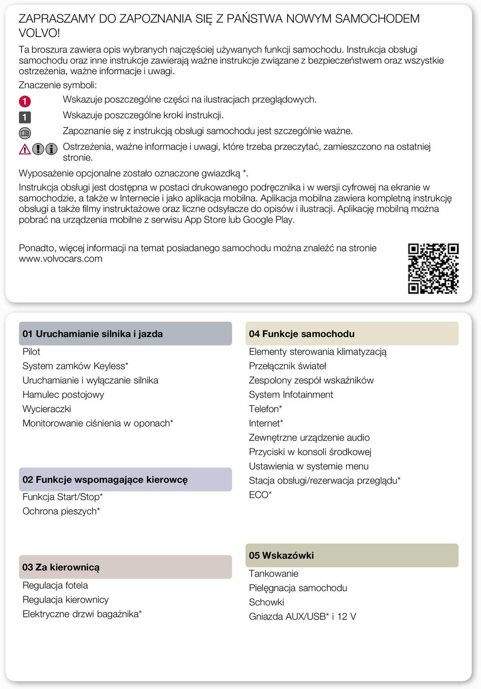 Znaczenie symboli: Wskazuje poszczególne części na ilustracjach przeglądowych. Wskazuje poszczególne kroki instrukcji. Zapoznanie się z instrukcją obsługi samochodu jest szczególnie ważne.