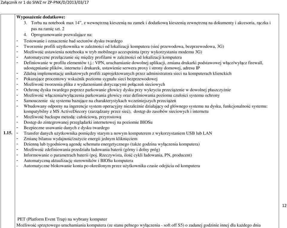 2 4. Oprogramowanie pozwalające na: - Testowanie i oznaczenie bad sectorów dysku twardego - Tworzenie profili użytkownika w zależności od lokalizacji komputera (sieć przewodowa, bezprzewodowa, 3G) -