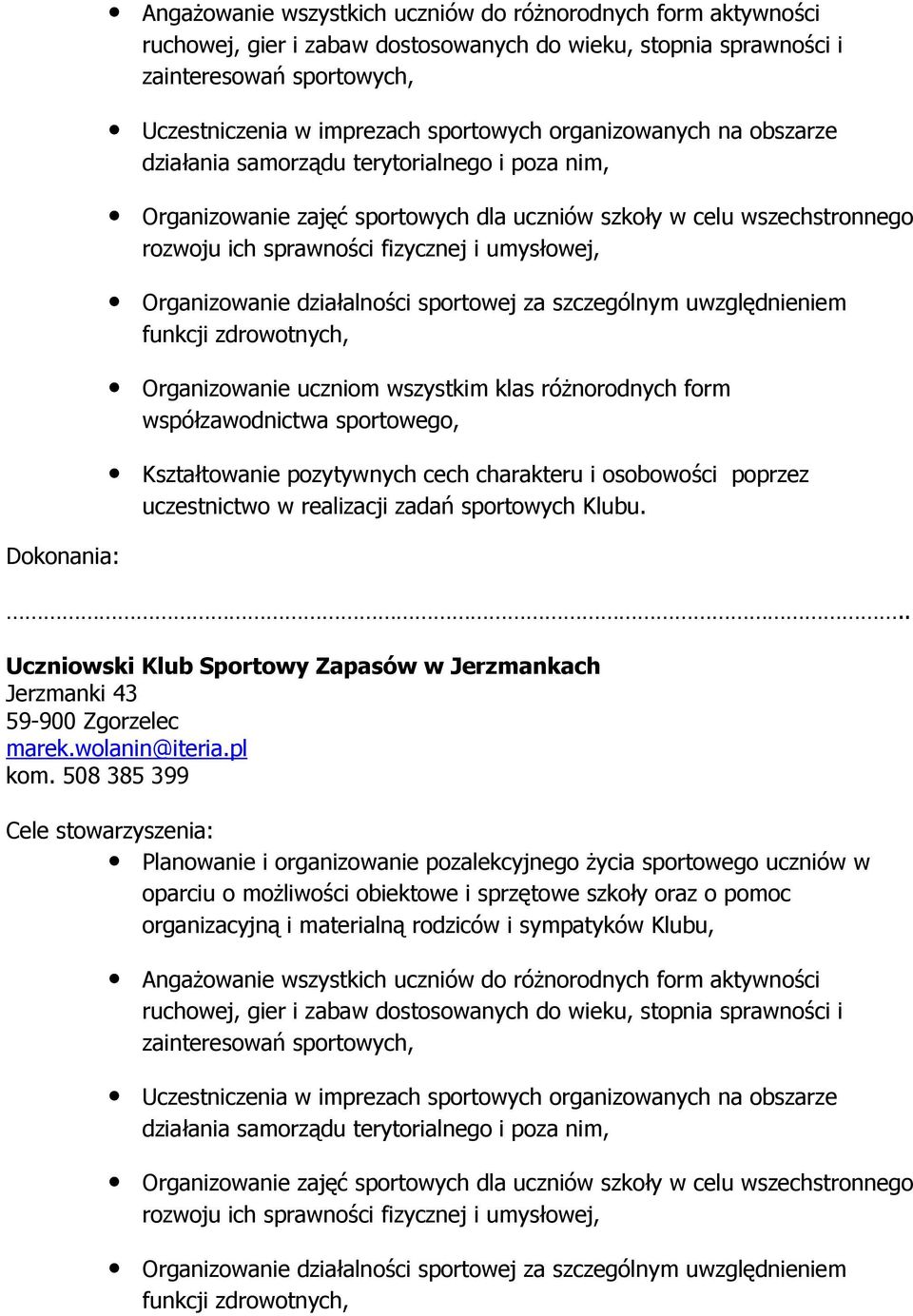 Organizowanie działalności sportowej za szczególnym uwzględnieniem funkcji zdrowotnych, Organizowanie uczniom wszystkim klas róŝnorodnych form współzawodnictwa sportowego, Kształtowanie pozytywnych