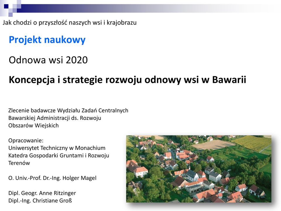 Rozwoju Obszarów Wiejskich Opracowanie: Uniwersytet Techniczny w Monachium Katedra Gospodarki Gruntami i