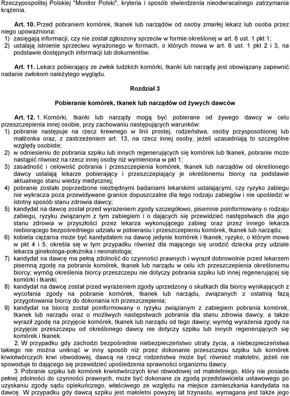 1 pkt 1; 2) ustalają istnienie sprzeciwu wyrażonego w formach, o których mowa w art. 6 ust. 1 pkt 2 i 3, na podstawie dostępnych informacji lub dokumentów. Art. 11.