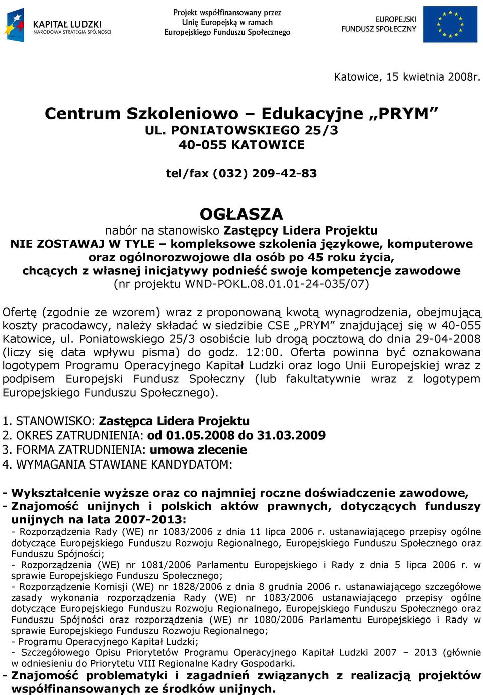 2007-2013: - Rozporządzenia Rady (WE) nr 1083/2006 z dnia 11 lipca 2006 r.