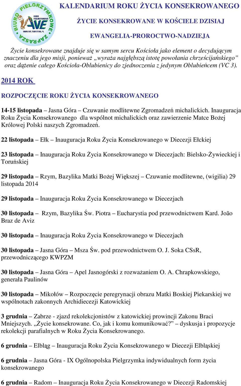 2014 ROK ROZPOCZĘCIE ROKU ŻYCIA KONSEKROWANEGO 14-15 listopada Jasna Góra Czuwanie modlitewne Zgromadzeń michalickich.