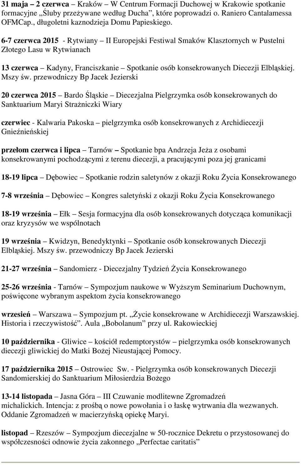 6-7 czerwca 2015 - Rytwiany II Europejski Festiwal Smaków Klasztornych w Pustelni Złotego Lasu w Rytwianach 13 czerwca Kadyny, Franciszkanie Spotkanie osób konsekrowanych Diecezji Elbląskiej. Mszy św.