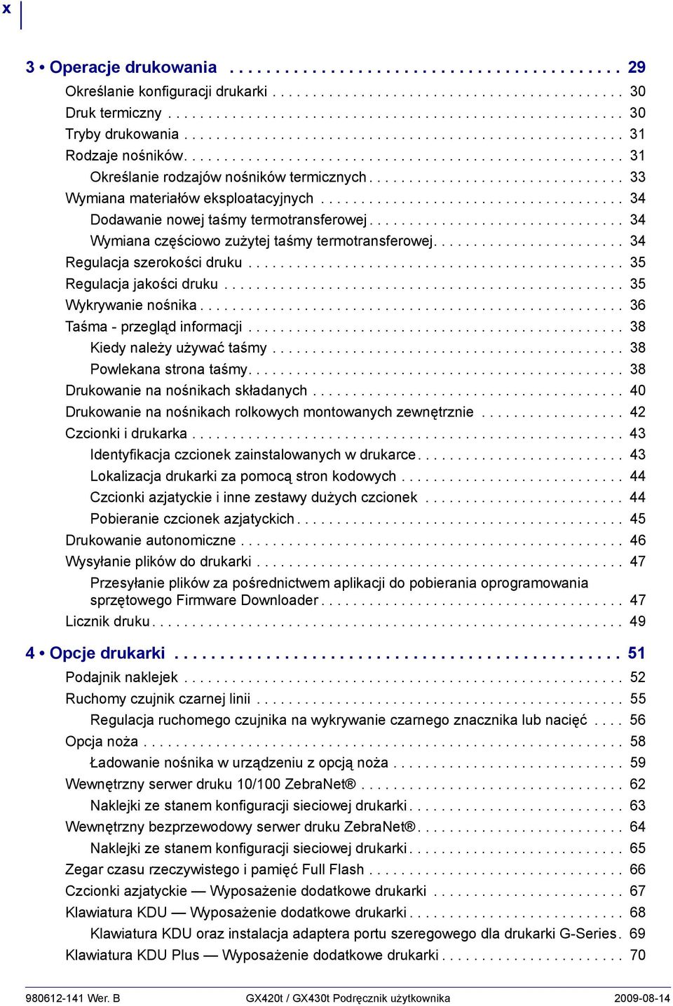 ............................... 33 Wymiana materiałów eksploatacyjnych...................................... 34 Dodawanie nowej taśmy termotransferowej.