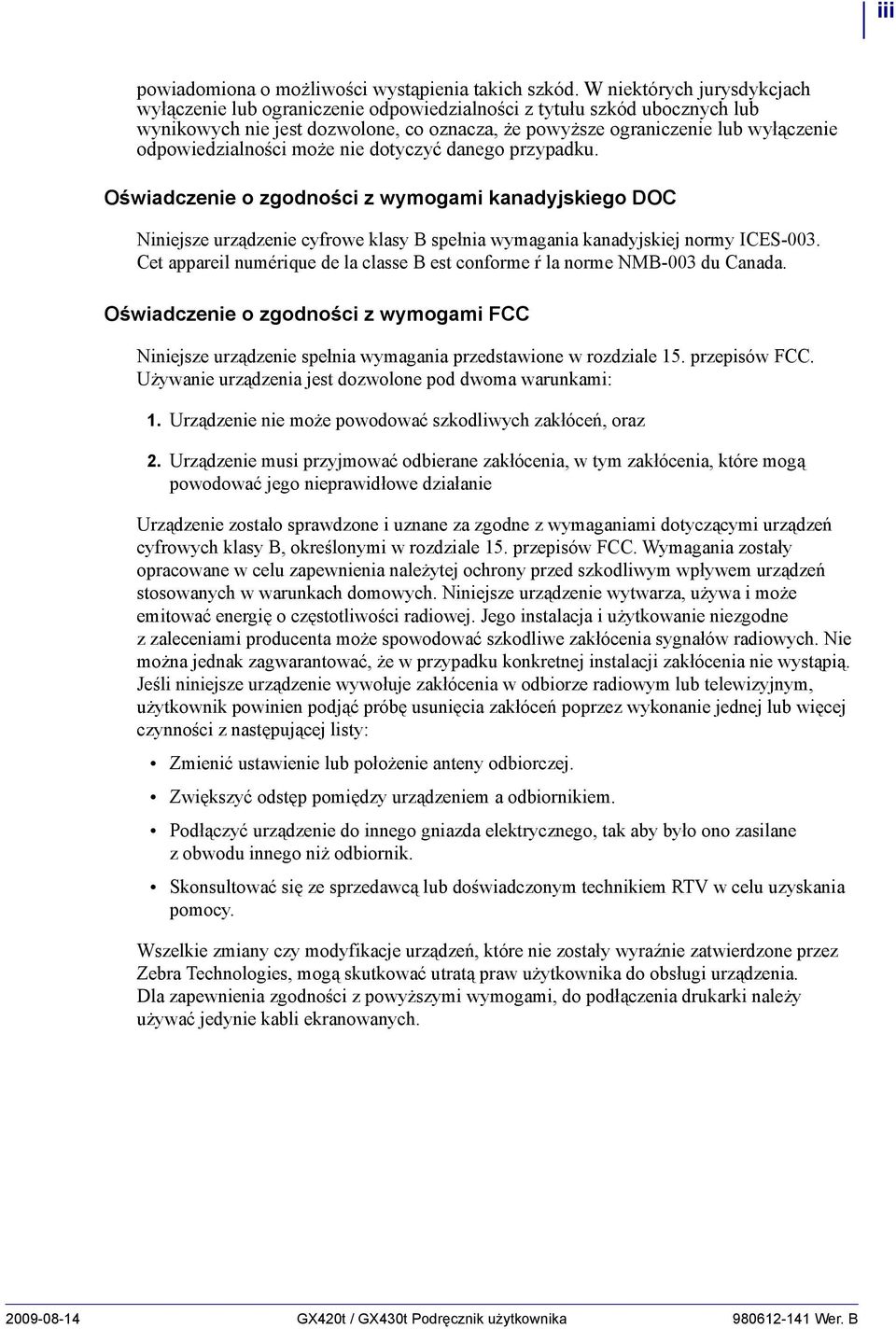 odpowiedzialności może nie dotyczyć danego przypadku. Oświadczenie o zgodności z wymogami kanadyjskiego DOC Niniejsze urządzenie cyfrowe klasy B spełnia wymagania kanadyjskiej normy ICES-003.