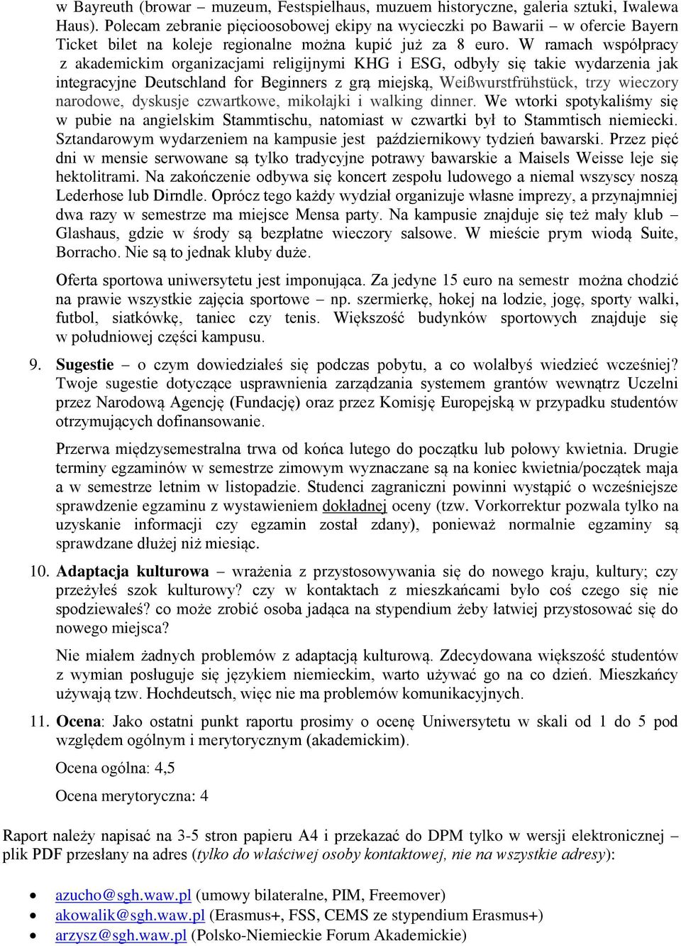 W ramach współpracy z akademickim organizacjami religijnymi KHG i ESG, odbyły się takie wydarzenia jak integracyjne Deutschland for Beginners z grą miejską, Weißwurstfrühstück, trzy wieczory