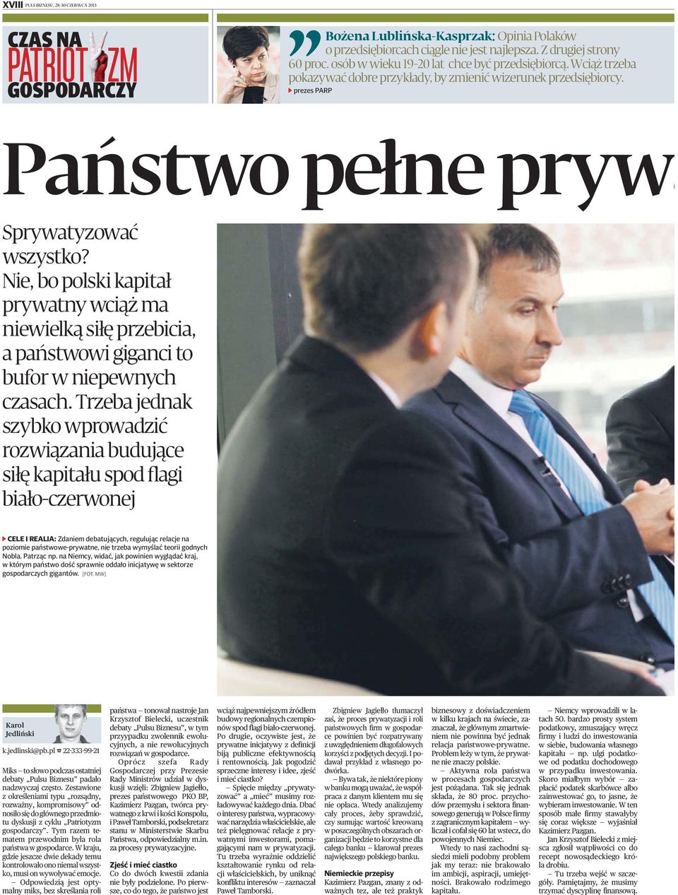 Nie, bo polski kapitał prywatny wciąż ma niewielką siłę przebicia, a państwowi giganci to bufor w niepewnych czasach.