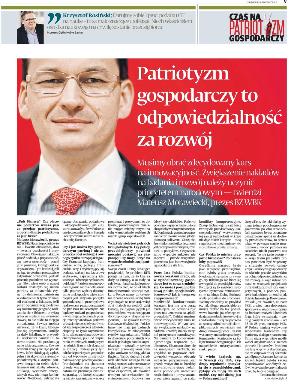 Zwiększenie nakładów na badania i rozwój należy uczynić priorytetem narodowym twierdzi Mateusz Morawiecki, prezes BZ WBK Puls Biznesu : Czy płacenie podatków uważa pan za przejaw patriotyzmu, a