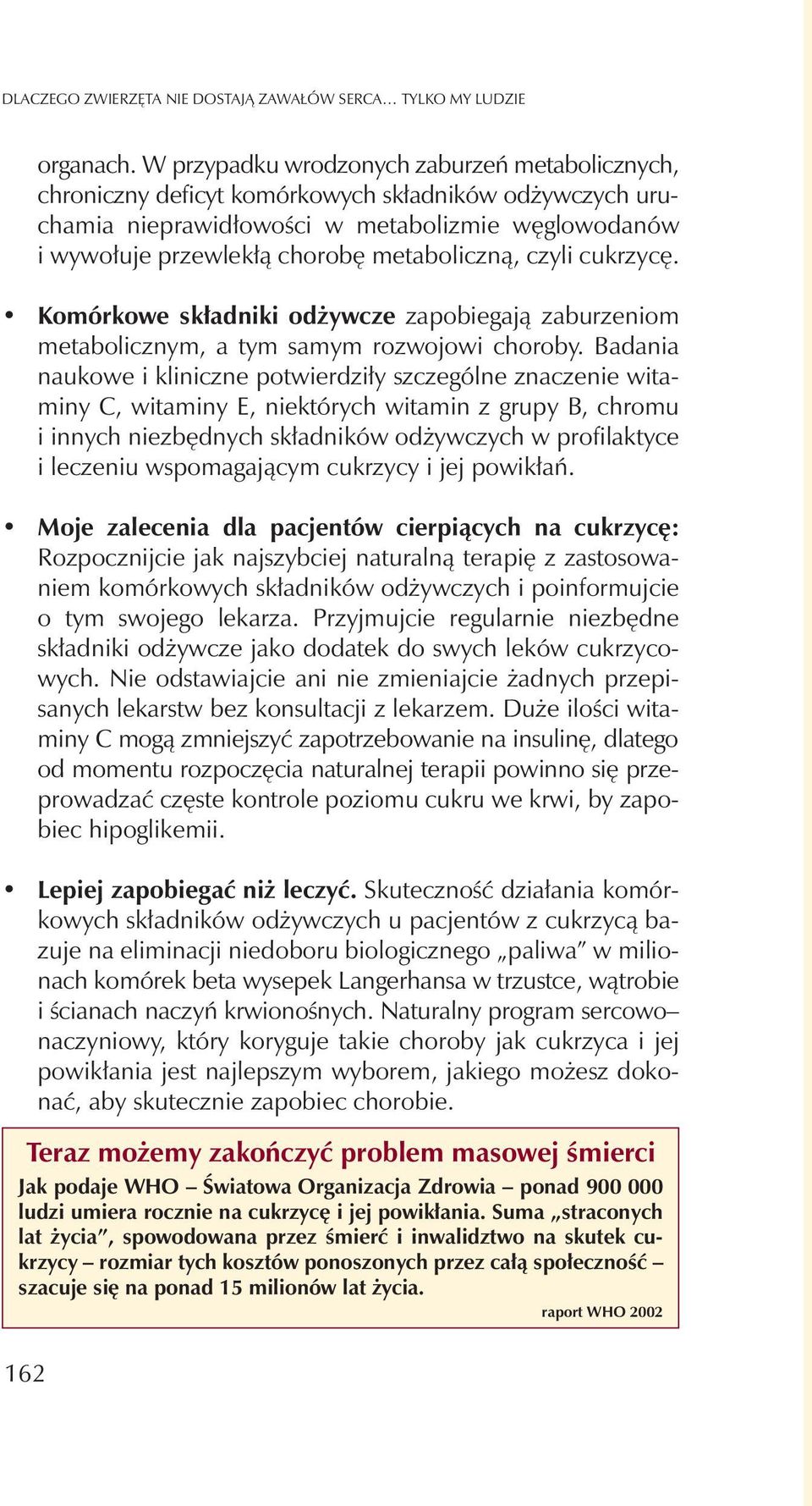 czyli cukrzycê. Komórkowe sk³adniki od ywcze zapobiegaj¹ zaburzeniom metabolicznym, a tym samym rozwojowi choroby.