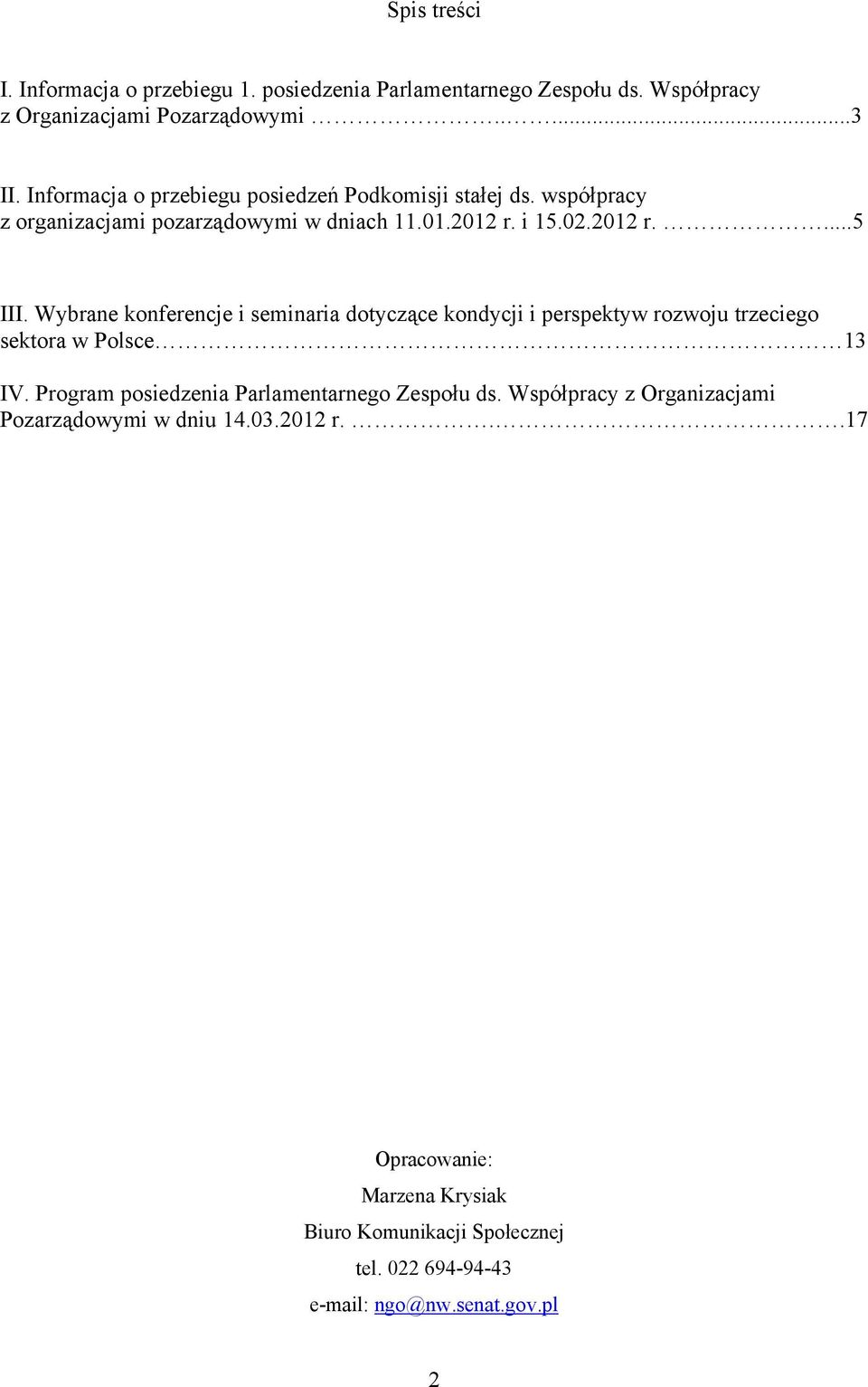 Wybrane konferencje i seminaria dotyczące kondycji i perspektyw rozwoju trzeciego sektora w Polsce 13 IV.