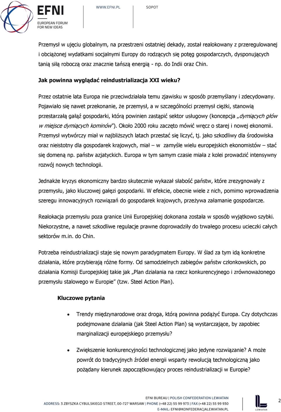 Przez ostatnie lata Europa nie przeciwdziałała temu zjawisku w sposób przemyślany i zdecydowany.