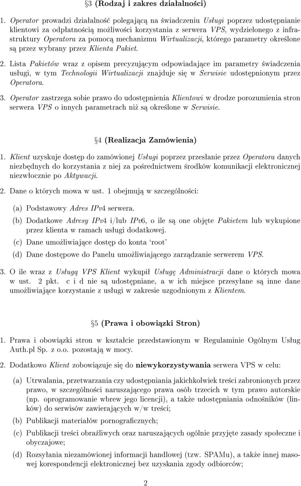 mechanizmu Wirtualizacji, którego parametry okre±lone s przez wybrany przez Klienta Pakiet. 2.