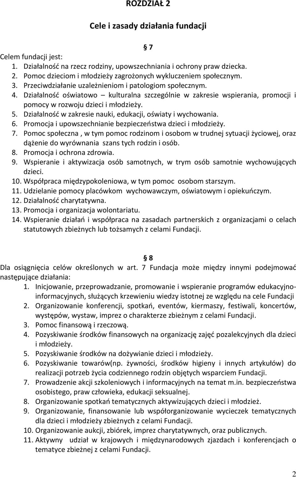 Działalność w zakresie nauki, edukacji, oświaty i wychowania. 6. Promocja i upowszechnianie bezpieczeństwa dzieci i młodzieży. 7.