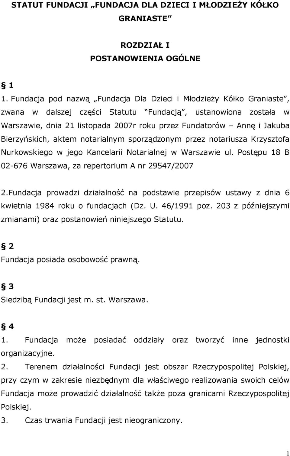 Jakuba Bierzyńskich, aktem notarialnym sporządzonym przez notariusza Krzysztofa Nurkowskiego w jego Kancelarii Notarialnej w Warszawie ul.