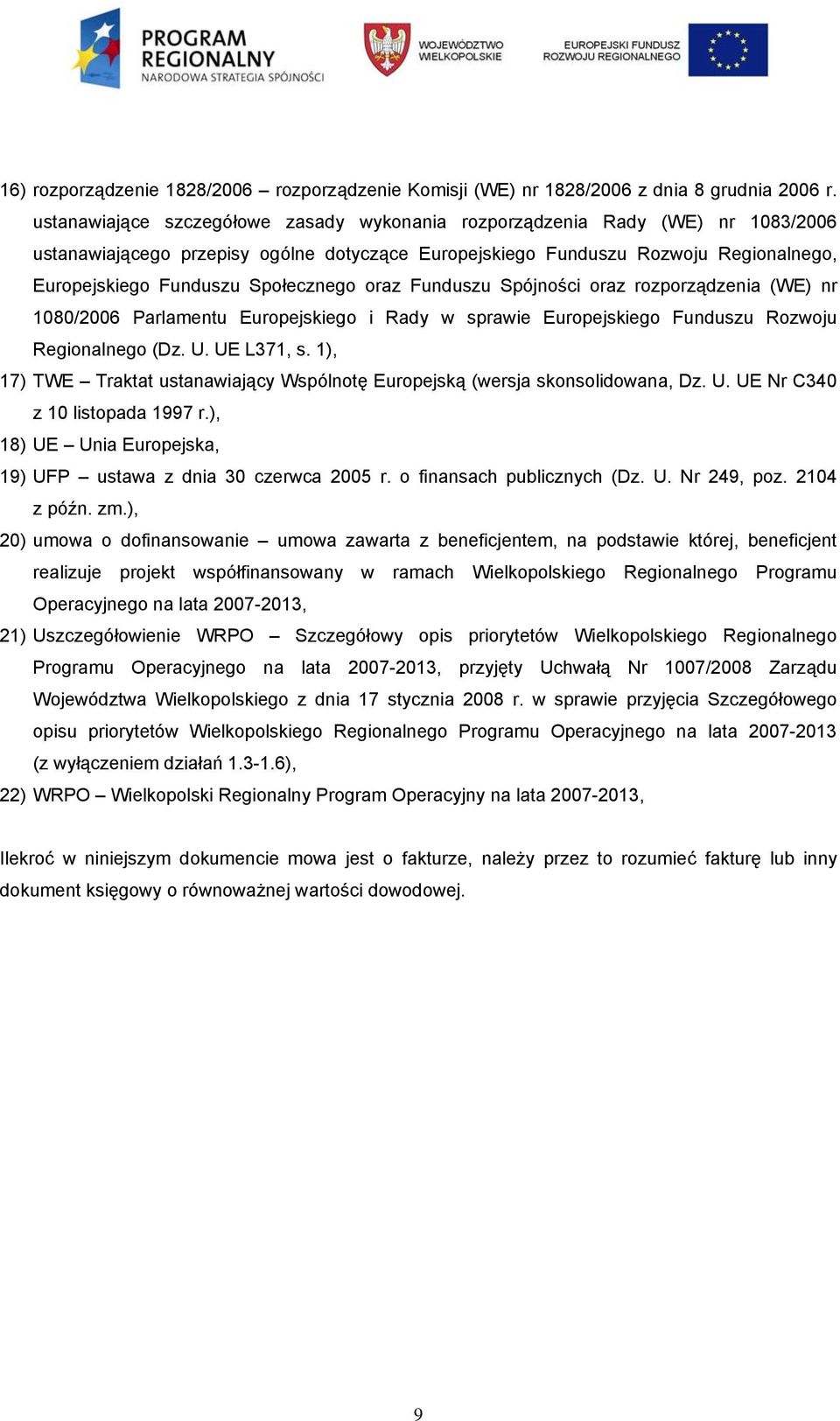 Społecznego oraz Funduszu Spójności oraz rozporządzenia (WE) nr 1080/2006 Parlamentu Europejskiego i Rady w sprawie Europejskiego Funduszu Rozwoju Regionalnego (Dz. U. UE L371, s.