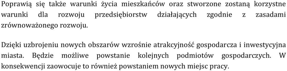 Dzięki uzbrojeniu nowych obszarów wzrośnie atrakcyjność gospodarcza i inwestycyjna miasta.