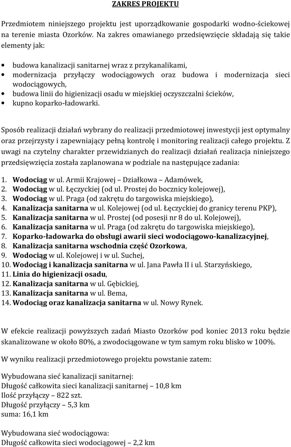 wodociągowych, budowa linii do higienizacji osadu w miejskiej oczyszczalni ścieków, kupno koparko-ładowarki.