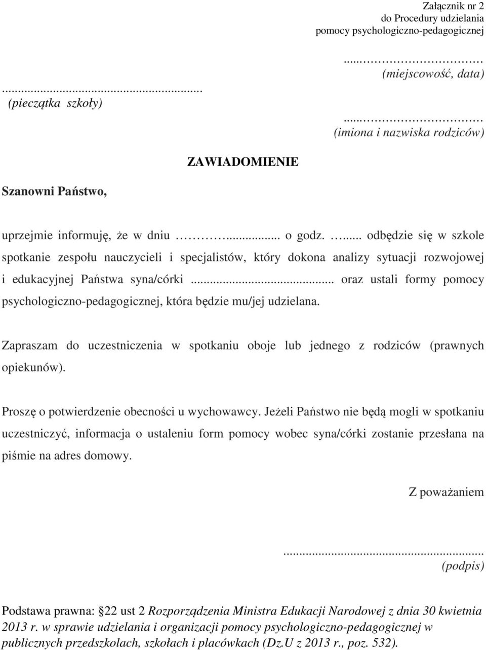 ... odbędzie się w szkole spotkanie zespołu nauczycieli i specjalistów, który dokona analizy sytuacji rozwojowej i edukacyjnej Państwa syna/córki.