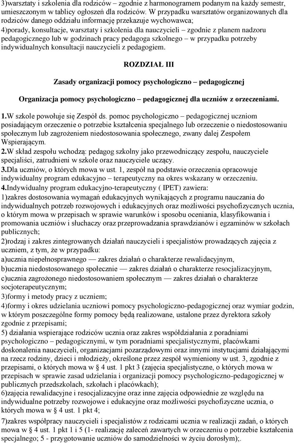 pedagogicznego lub w godzinach pracy pedagoga szkolnego w przypadku potrzeby indywidualnych konsultacji nauczycieli z pedagogiem.