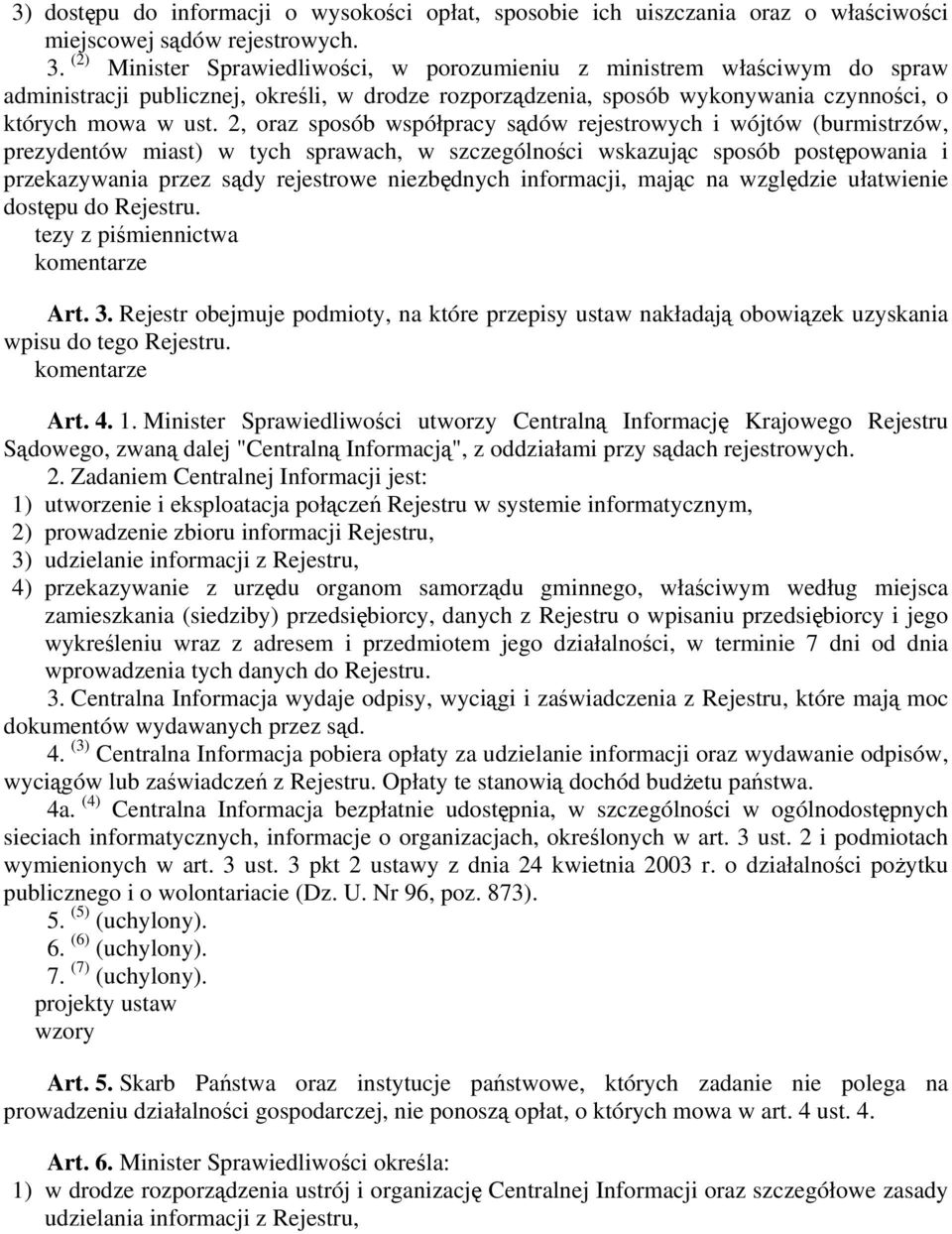 2, oraz sposób współpracy sądów rejestrowych i wójtów (burmistrzów, prezydentów miast) w tych sprawach, w szczególności wskazując sposób postępowania i przekazywania przez sądy rejestrowe niezbędnych