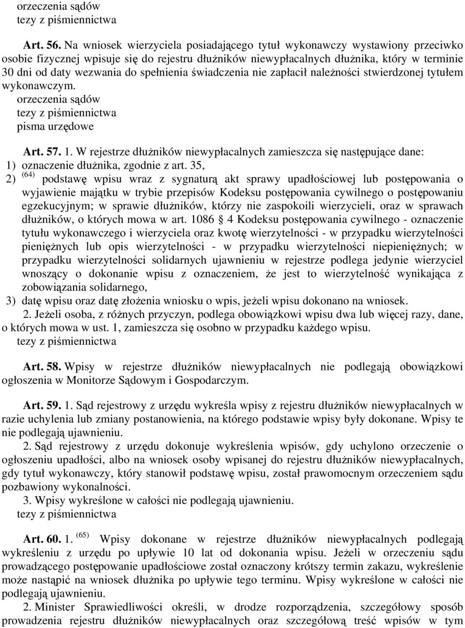 spełnienia świadczenia nie zapłacił należności stwierdzonej tytułem wykonawczym. orzeczenia sądów pisma urzędowe Art. 57. 1.