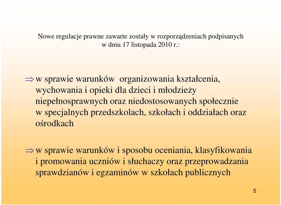 niedostosowanych społecznie w specjalnych przedszkolach, szkołach i oddziałach oraz ośrodkach w sprawie warunków i