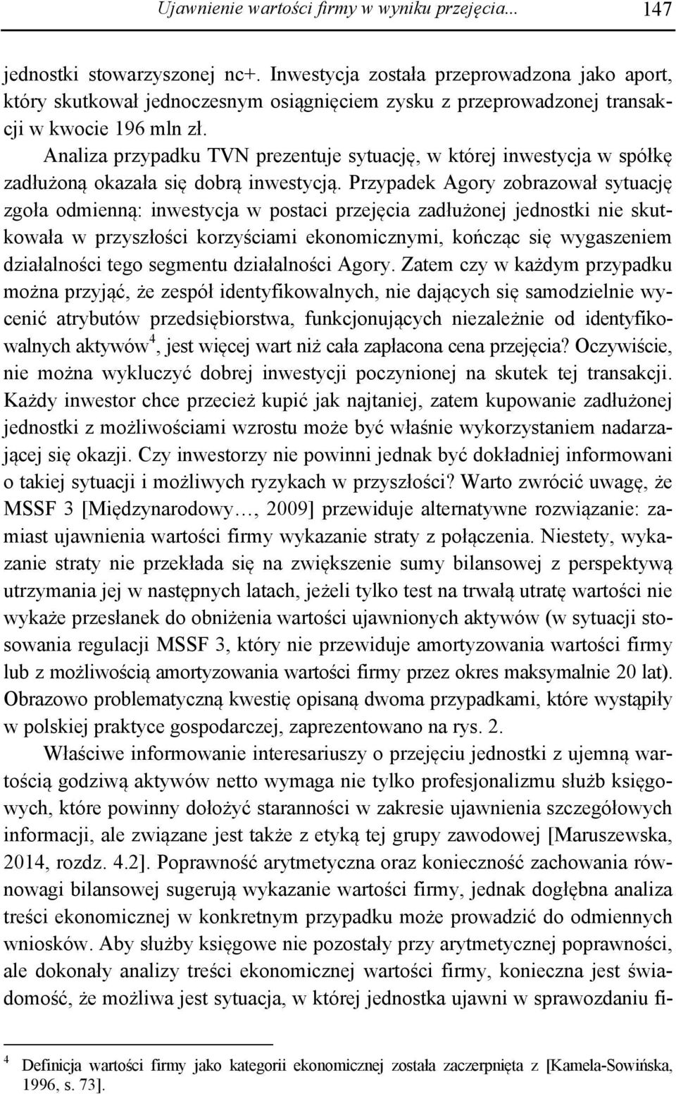 Analiza przypadku TVN prezentuje sytuację, w której inwestycja w spółkę zadłużoną okazała się dobrą inwestycją.