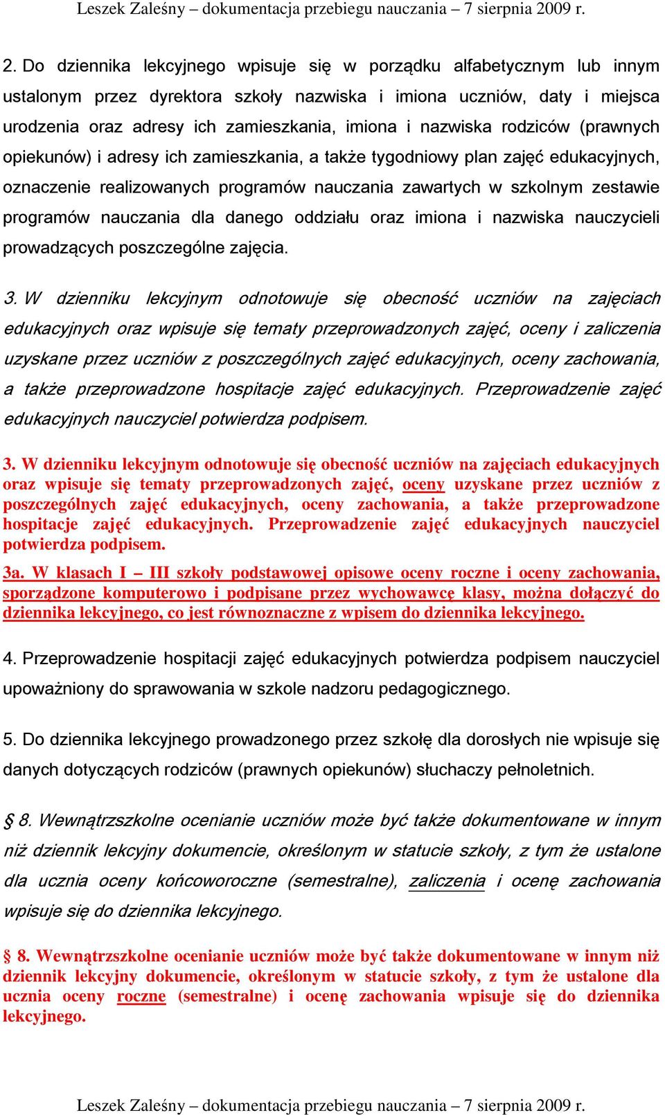 nauczania dla danego oddziału oraz imiona i nazwiska nauczycieli prowadzących poszczególne zajęcia. 3.