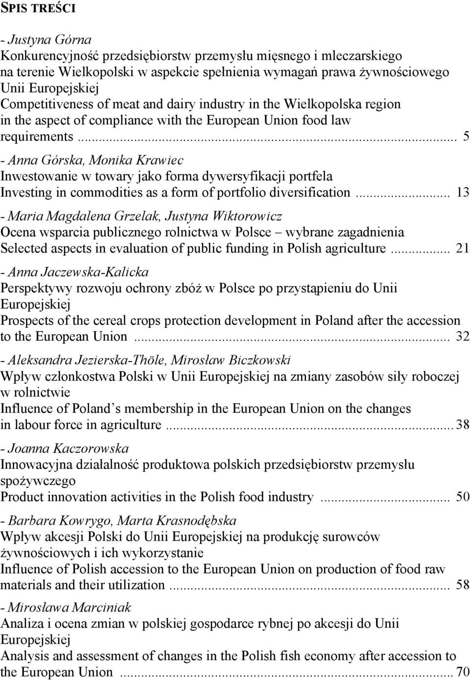 .. 5 - Anna Górska, Monika Krawiec Inwestowanie w towary jako forma dywersyfikacji portfela Investing in commodities as a form of portfolio diversification.