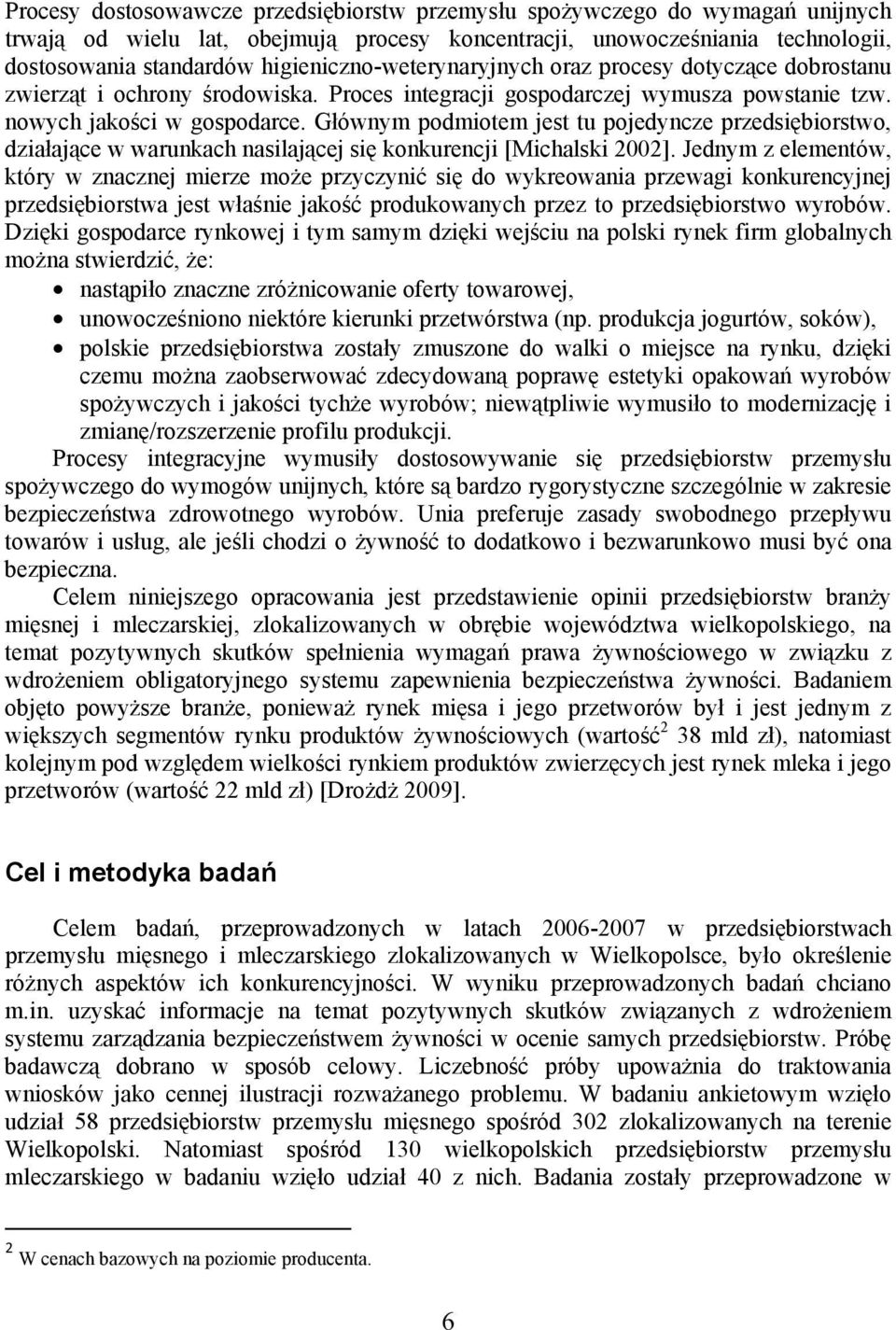 Głównym podmiotem jest tu pojedyncze przedsiębiorstwo, działające w warunkach nasilającej się konkurencji [Michalski 2002].