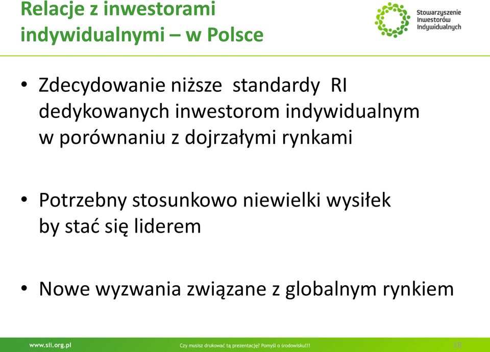 porównaniu z dojrzałymi rynkami Potrzebny stosunkowo niewielki