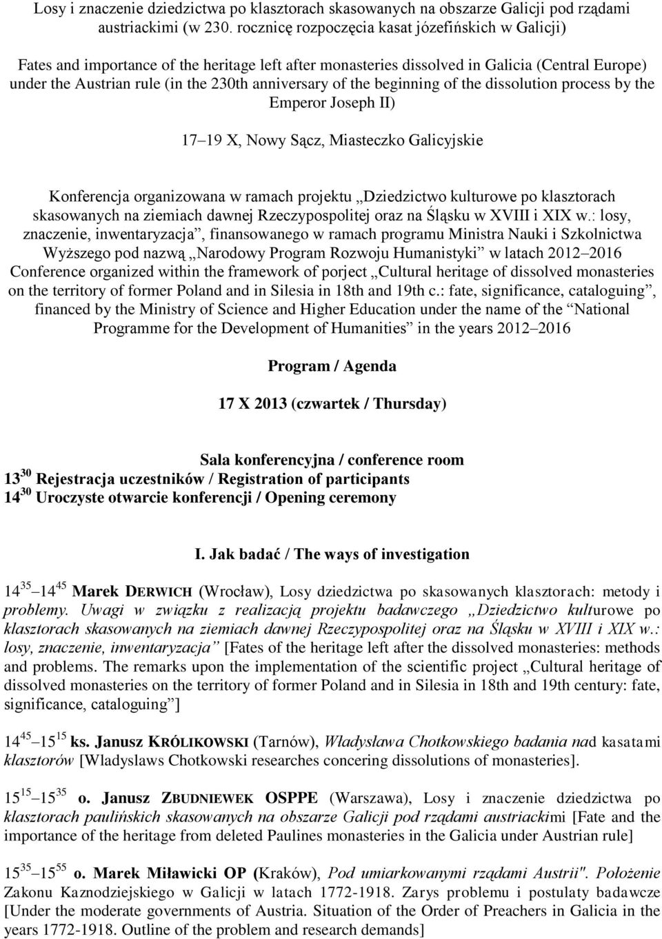 of the beginning of the dissolution process by the Emperor Joseph II) 17 19 X, Nowy Sącz, Miasteczko Galicyjskie Konferencja organizowana w ramach projektu Dziedzictwo kulturowe po klasztorach