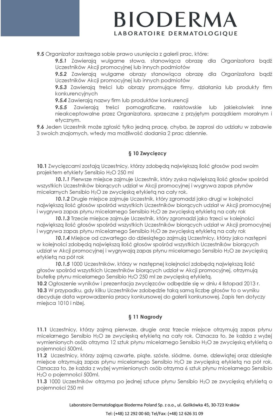 9.6 Jeden Uczestnik może zgłosić tylko jedną pracę, chyba, że zaprosi do udziału w zabawie 3 swoich znajomych, wtedy ma możliwość dodania 2 prac dziennie. 10 Zwycięzcy 10.