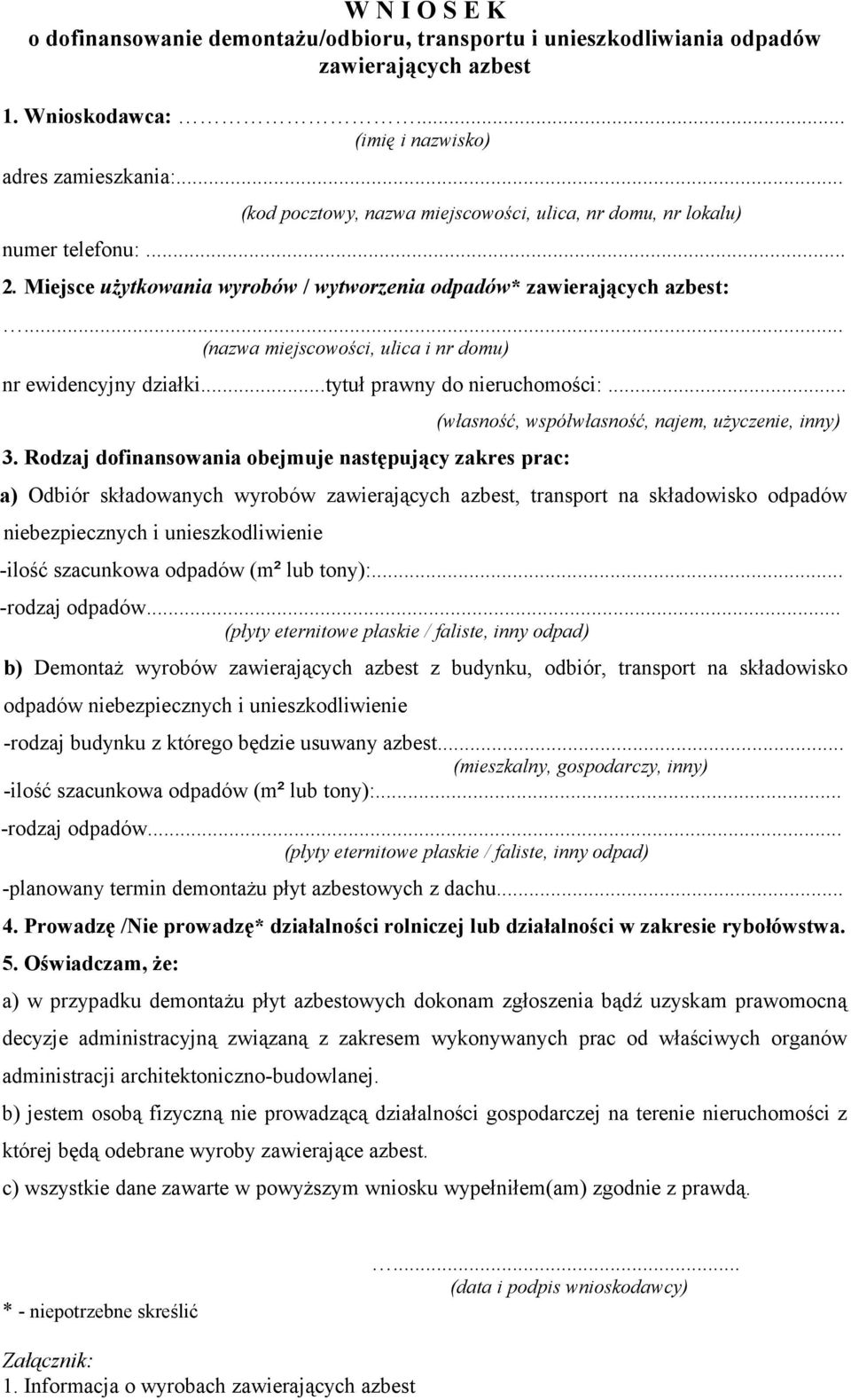 Miejsce użytkowania wyrobów / wytworzenia odpadów* zawierających azbest: (nazwa miejscowości, ulica i nr domu) nr ewidencyjny działki...tytuł prawny do nieruchomości:... 3.