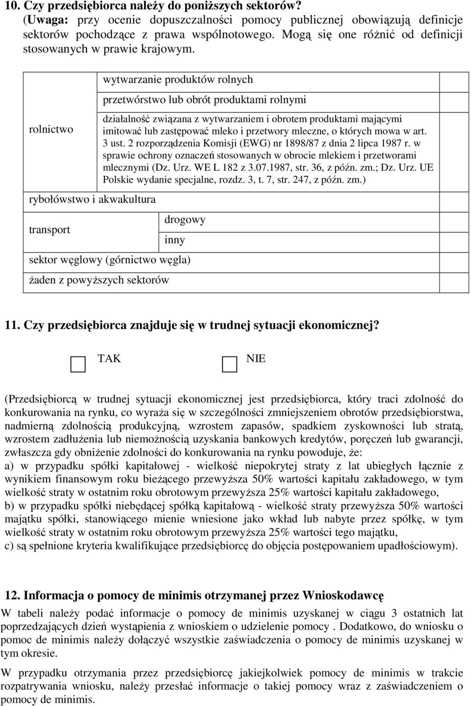 wytwarzanie produktów rolnych przetwórstwo lub obrót produktami rolnymi rolnictwo działalność związana z wytwarzaniem i obrotem produktami mającymi imitować lub zastępować mleko i przetwory mleczne,