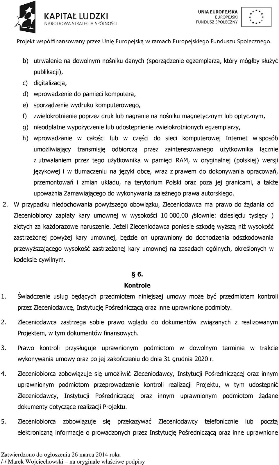 do sieci komputerowej Internet w sposób umożliwiający transmisję odbiorczą przez zainteresowanego użytkownika łącznie z utrwalaniem przez tego użytkownika w pamięci RAM, w oryginalnej (polskiej)