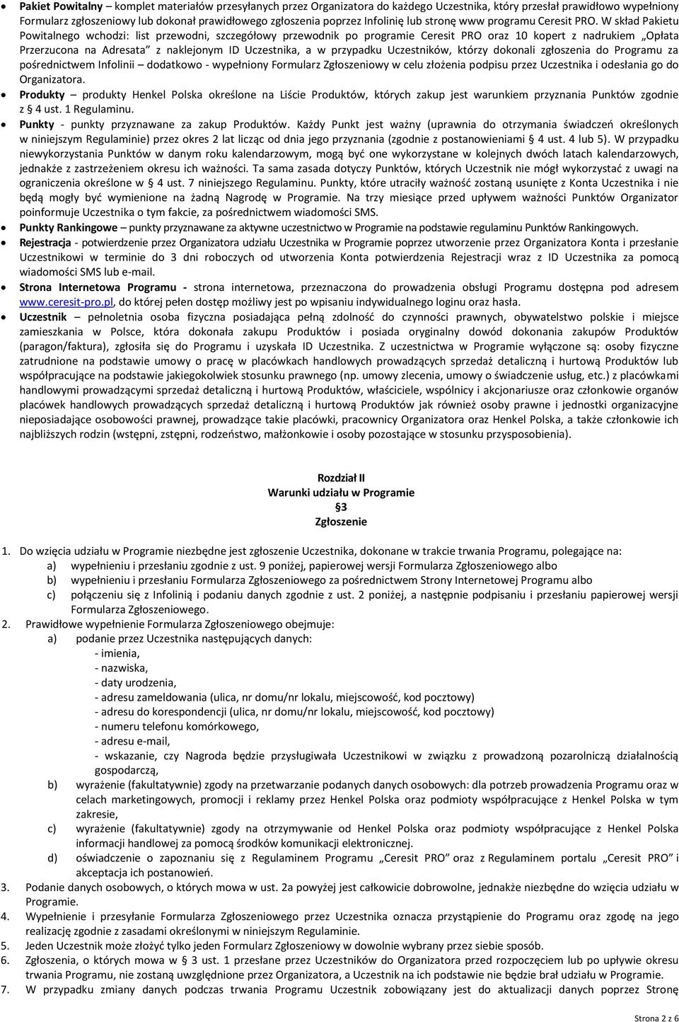 W skład Pakietu Powitalnego wchodzi: list przewodni, szczegółowy przewodnik po programie Ceresit PRO oraz 10 kopert z nadrukiem Opłata Przerzucona na Adresata z naklejonym ID Uczestnika, a w