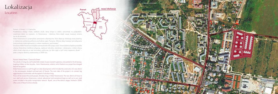 poznania. Małe Naramowice to przemyślane zamierzenie urbanistyczne, które obejmuje realizację nowej dzielnicy w malowniczo położonej północno-wschodniej części Poznania.