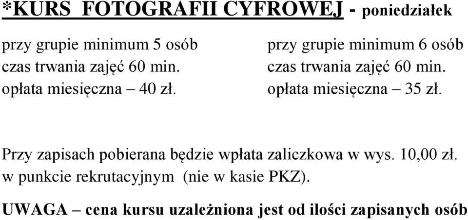 Przy zapisach pobierana będzie wpłata zaliczkowa w wys. 10,00 zł.