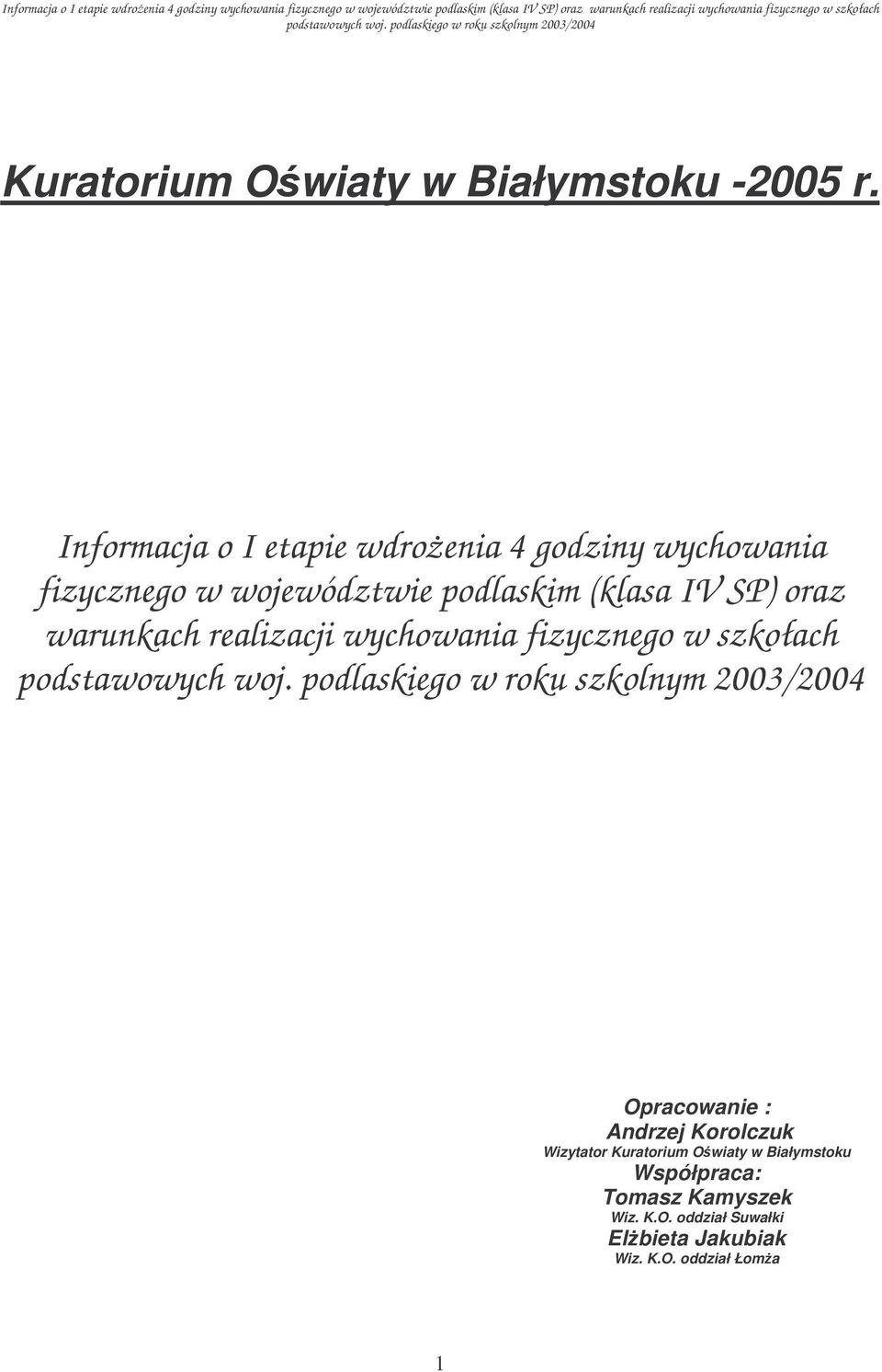 (klasa IV SP) oraz warunkach realizacji wychowania fizycznego w szkołach Opracowanie :