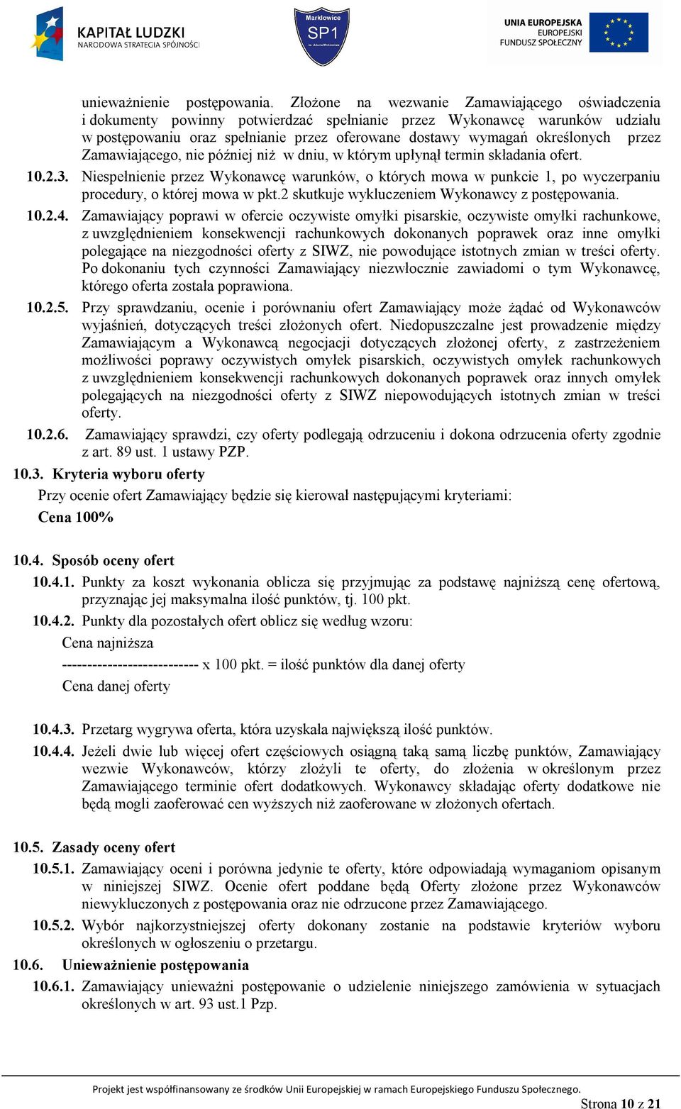 przez Zamawiającego, nie później niż w dniu, w którym upłynął termin składania ofert. 10.2.3.